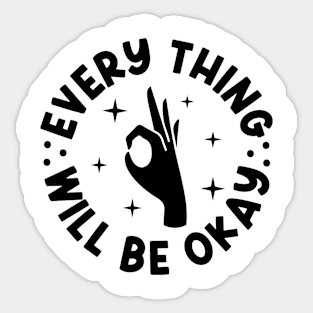 Everything Will Be Ok Sticker